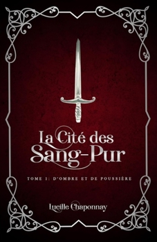 La Cité des Sang-Pur: D'Ombre et de Poussière (French Edition)