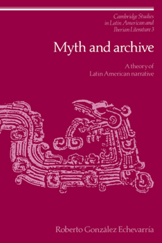 Paperback Myth and Archive: A Theory of Latin American Narrative Book