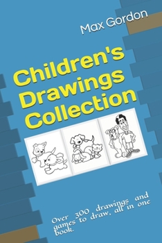 Paperback Children's Drawings Collection: Over 300 drawings and games to draw, all in one book. Book