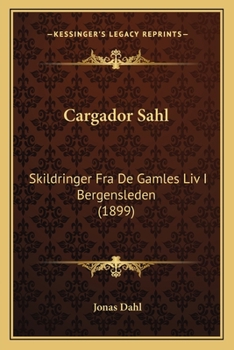 Paperback Cargador Sahl: Skildringer Fra De Gamles Liv I Bergensleden (1899) [Norwegian] Book