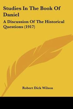 Paperback Studies In The Book Of Daniel: A Discussion Of The Historical Questions (1917) Book