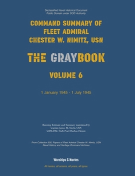 Paperback Nimitz Graybook Volume 6: 1 January 1945 - 1 July 1945 Book