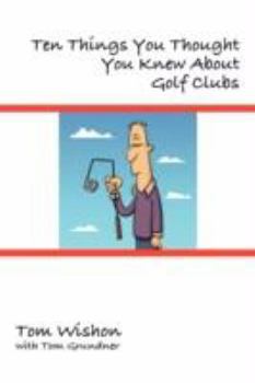 Paperback Ten Things You Thought You Knew about Golf Clubs Book
