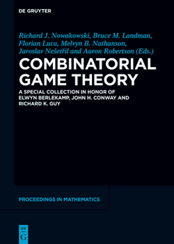 Hardcover Combinatorial Game Theory: A Special Collection in Honor of Elwyn Berlekamp, John H. Conway and Richard K. Guy Book