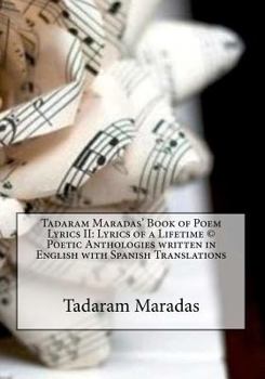 Paperback Tadaram Maradas' Book of Poem Lyrics II: Lyrics of a Lifetime (c) Poetic Anthologies written in English with Spanish Translations Book