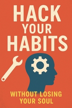 Paperback Hack Your Habits Without Losing Your Soul Book
