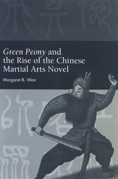 Paperback Green Peony and the Rise of the Chinese Martial Arts Novel Book