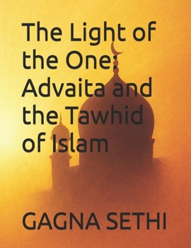 The Light of the One: Advaita and the Tawhid of Islam