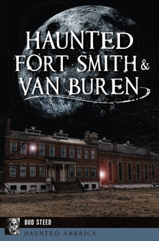 Paperback Haunted Fort Smith & Van Buren Book