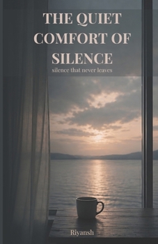 Paperback The Quiet Comfort of Silence: silence that never leaves Book