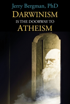 Paperback Darwinism Is the Doorway to Atheism: Why Creationists Become Evolutionists Book