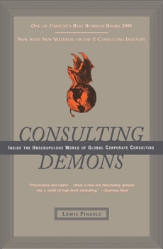 Paperback Consulting Demons: Inside the Unscrupulous World of Global Corporate Consulting Book