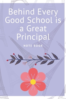 Behind Every Good School is a Great Principal: Journal - Pink Diary, Planner, Gratitude, Writing, Travel, Goal, Bullet Notebook - 6x9 120 pages