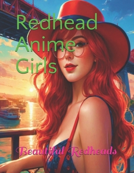 Redhead Anime Girls: Beautiful Redheads (Spanish Edition)