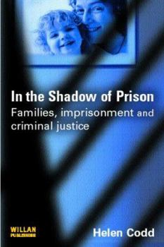 Paperback In the Shadow of Prison: Families, Imprisonment and Criminal Justice Book