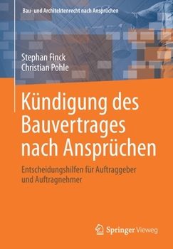 Paperback Kündigung Des Bauvertrages Nach Ansprüchen: Entscheidungshilfen Für Auftraggeber Und Auftragnehmer [German] Book