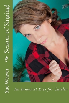 Paperback Season of Singing!: An Innocent Kiss for Caitlin Book