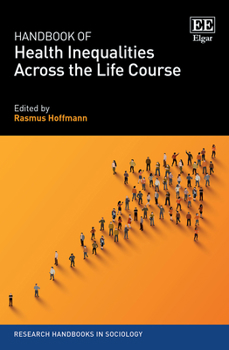 Hardcover Handbook of Health Inequalities Across the Life Course (Research Handbooks in Sociology series) Book
