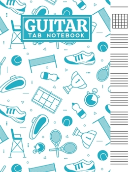 Guitar Tab Notebook: Blank 6 Strings Chord Diagrams & Tablature Music Sheets with Tennis Themed Cover Design