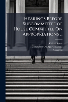 Paperback Hearings Before Subcommittee of House Committee On Appropriations ... Book