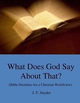 Paperback What Does God Say About That?: (Bible Doctrines for a Christian Worldview) Book