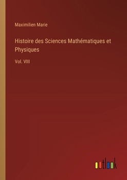 Paperback Histoire des Sciences Mathématiques et Physiques: Vol. VIII [French] Book