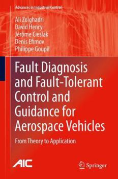 Hardcover Fault Diagnosis and Fault-Tolerant Control and Guidance for Aerospace Vehicles: From Theory to Application Book