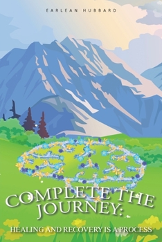 Paperback Complete the Journey: Healing and Recovery Is a Process Book