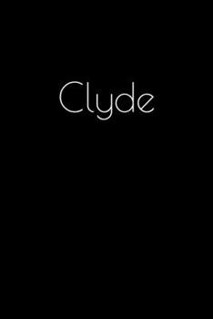 Clyde: Notebook / Journal / Diary - 6 x 9 inches (15,24 x 22,86 cm), 150 pages. Personalized for Clyde.