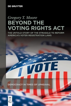Paperback Beyond the Voting Rights ACT: The Untold Story of the Struggle to Reform America's Voter Registration Laws Book