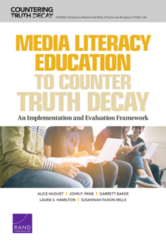 Paperback Media Literacy Education to Counter Truth Decay: An Implementation and Evaluation Framework Book