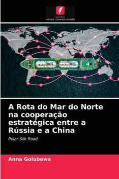 Paperback A Rota do Mar do Norte na cooperação estratégica entre a Rússia e a China [Portuguese] Book