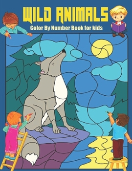 wild Animals Animals Color by Number Book for Kids: Animals Coloring Activity Book (Color by Number Books)