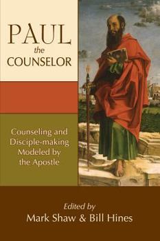 Paperback Paul the Counselor: Counseling and Disciple-Making Modeled by the Apostle Book