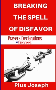 Paperback Breaking the Spell of Disfavour: Prayers Declarations and Decrees Book