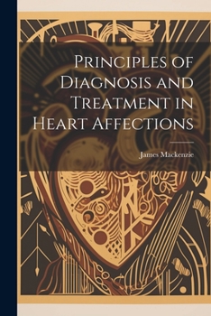 Paperback Principles of Diagnosis and Treatment in Heart Affections Book