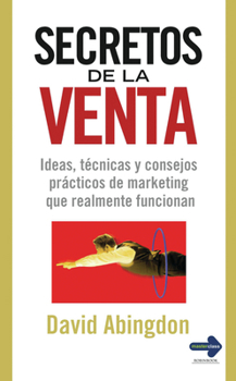 Paperback Secretos de la Venta: Ideas, Técnicas Y Consejos Prácticos de Marketing Que Realmente Funcionan [Spanish] Book