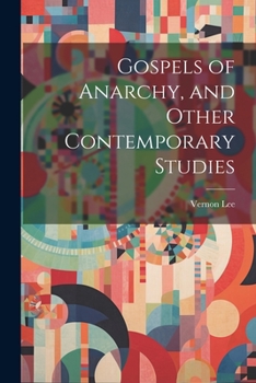 Gospels of Anarchy, and Other Contemporary Studies
