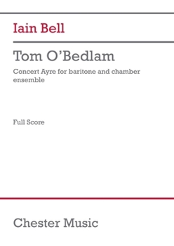 Paperback Tom O'Bedlam (Chamber Ensemble Version) (Score): Concert Ayre for Baritone and Chamber Ensemble Book