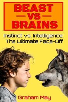 Paperback Beast vs. Brains: Wild Instinct vs. Human Brainpower Book