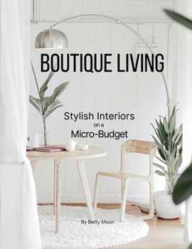 Paperback Boutique Living: Stylish Interiors on a Micro Budget Book