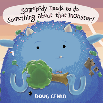 Hardcover Somebody Needs to Do Something about That Monster! Book