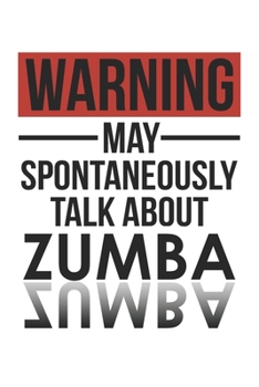 Paperback Warning May Spontaneously Talk About ZUMBA Notebook ZUMBA Lovers OBSESSION Notebook A beautiful: Lined Notebook / Journal Gift,, 120 Pages, 6 x 9 inch Book