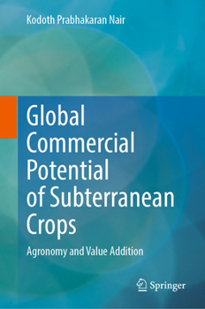 Hardcover Global Commercial Potential of Subterranean Crops: Agronomy and Value Addition Book