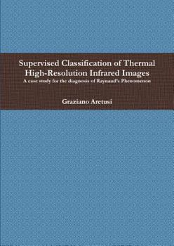 Supervised Classification of Thermal High-Resolution Infrared Images: A Case Study for the Diagnosis of Raynaud's Phenomenon