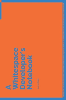 A Whitespace Developer's Notebook: 150 Dotted Grid Pages customized for Whitespace Programmers and Developers with individually Numbered Pages. Notebook with Vibrant Colour Softcover design. Book form