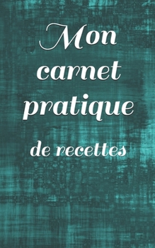 Mon carnet pratique: de recettes (French Edition)