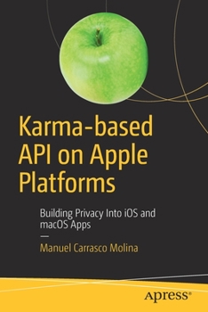 Paperback Karma-Based API on Apple Platforms: Building Privacy Into IOS and macOS Apps Book