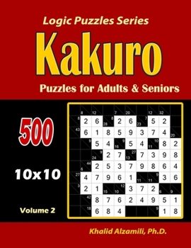 Paperback Kakuro Puzzles for Adults and Seniors: 500 Puzzles (10x10): : Keep Your Brain Young Book