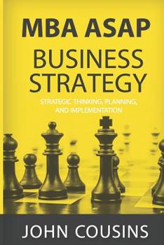 Paperback MBA ASAP Business Strategy: Strategic Thinking, Planning, Implementation, Management and Leadership Book